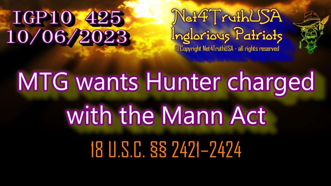 IGP10 425 - MTG wants Hunter charged with the Mann Act.mp4