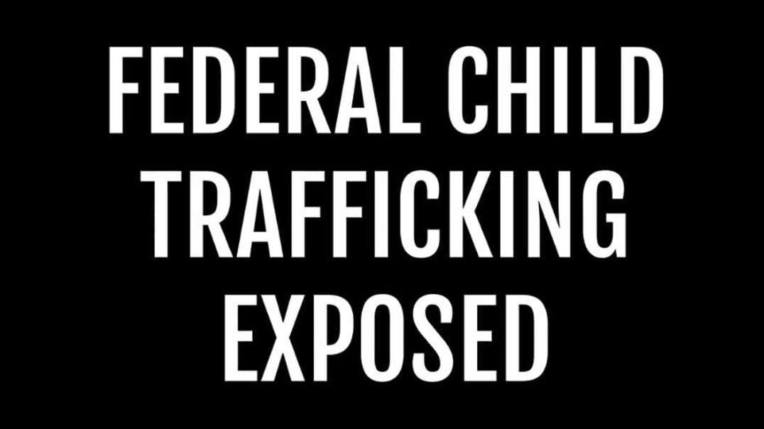 Federal Child Trafficking Pipeline Exposed, Jan 6 Update & More