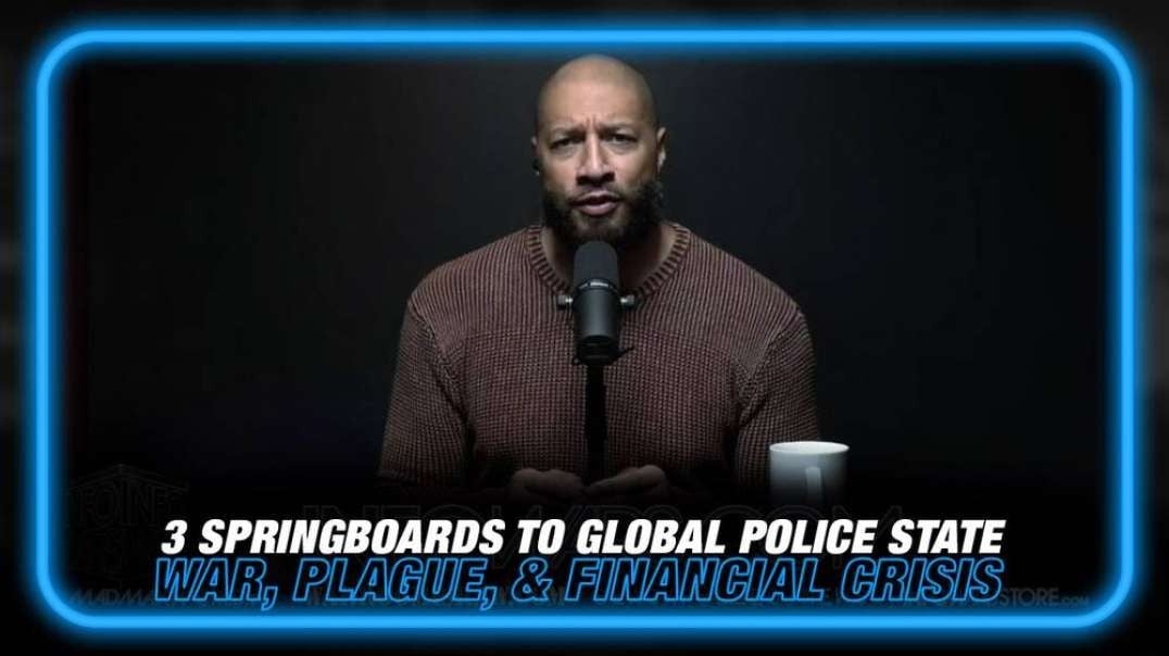 The 3 Springboards to a Global Police State- War, Plague, and Financial Crisis