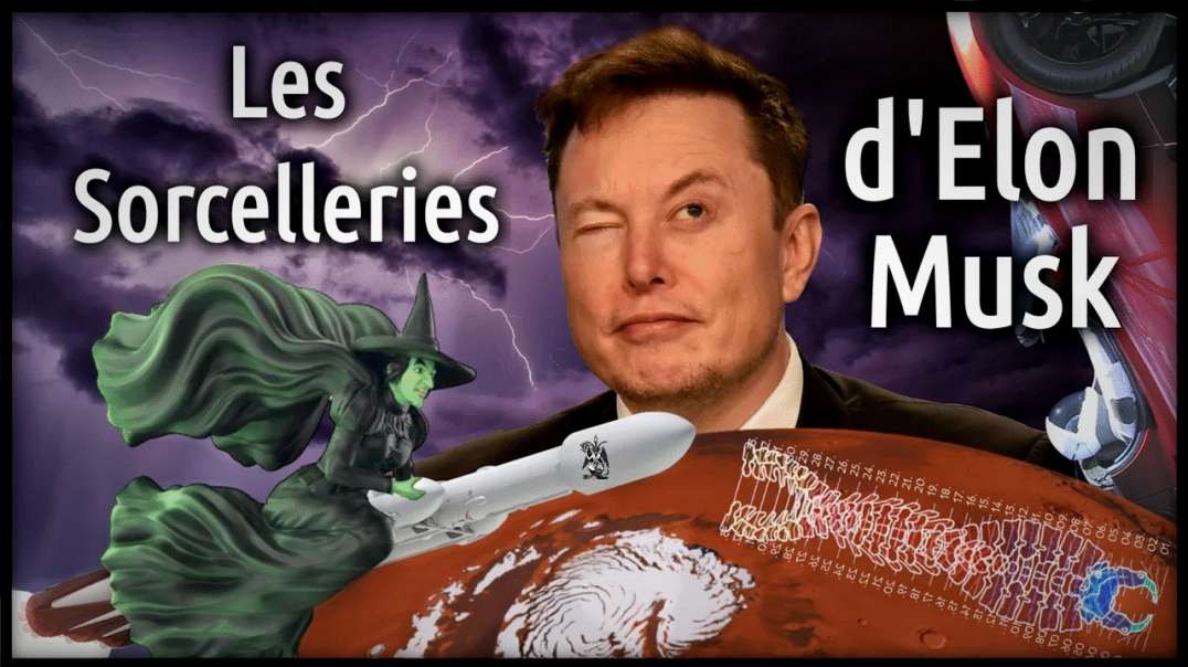 👹 Les Sorcelleries d'Elon Musk 👺👌