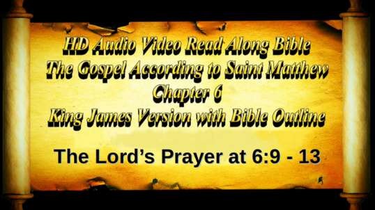 Matthew Chapter 6 - The Lords Prayer at 6:9 - 13 (KJV) Bible