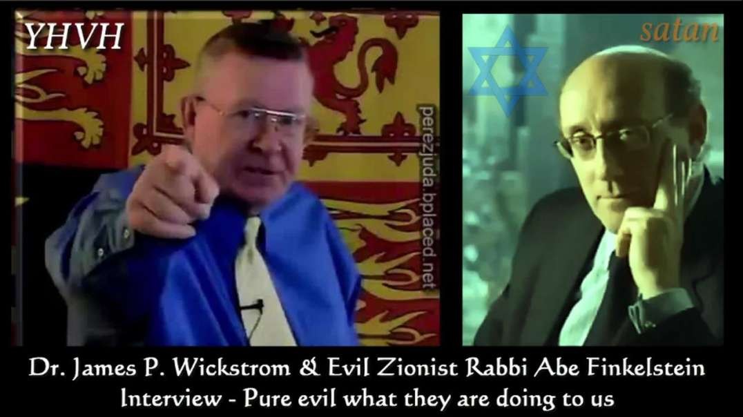 JAMES WICKSTROM - Interview with Rabbi Abe Finkelstein about Jewish control of the world - 2006