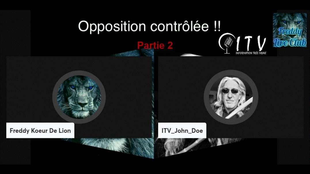 #OPPOSITION CONTRÔLÉE Partie 2 [ITV_John_Doe et Freddy Koeur De Lion]