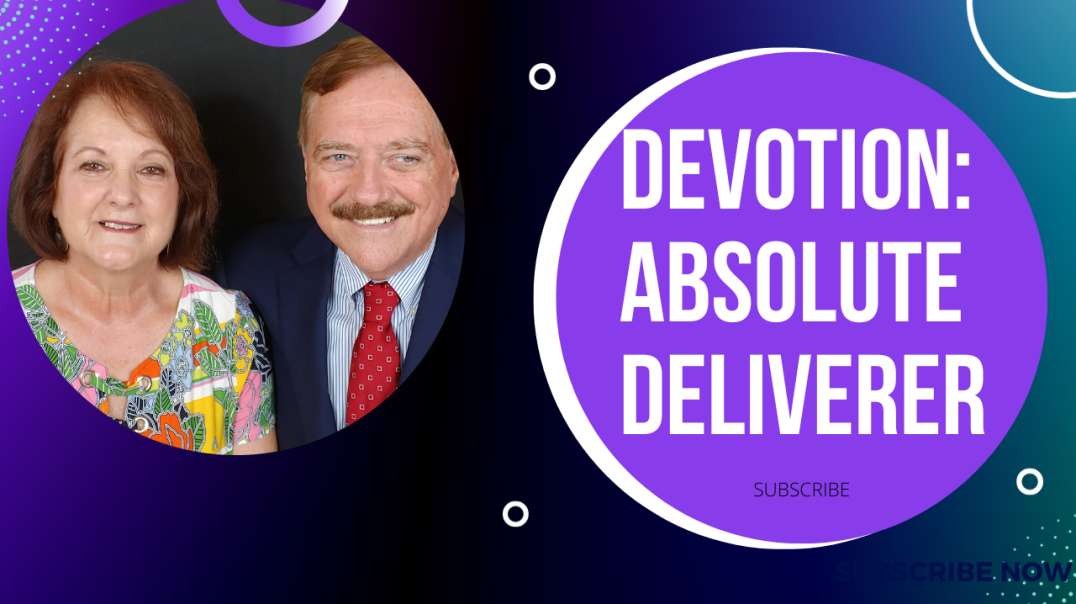 Devotion: Absolute Deliverer  | Dave & Teresa Van Winkle
