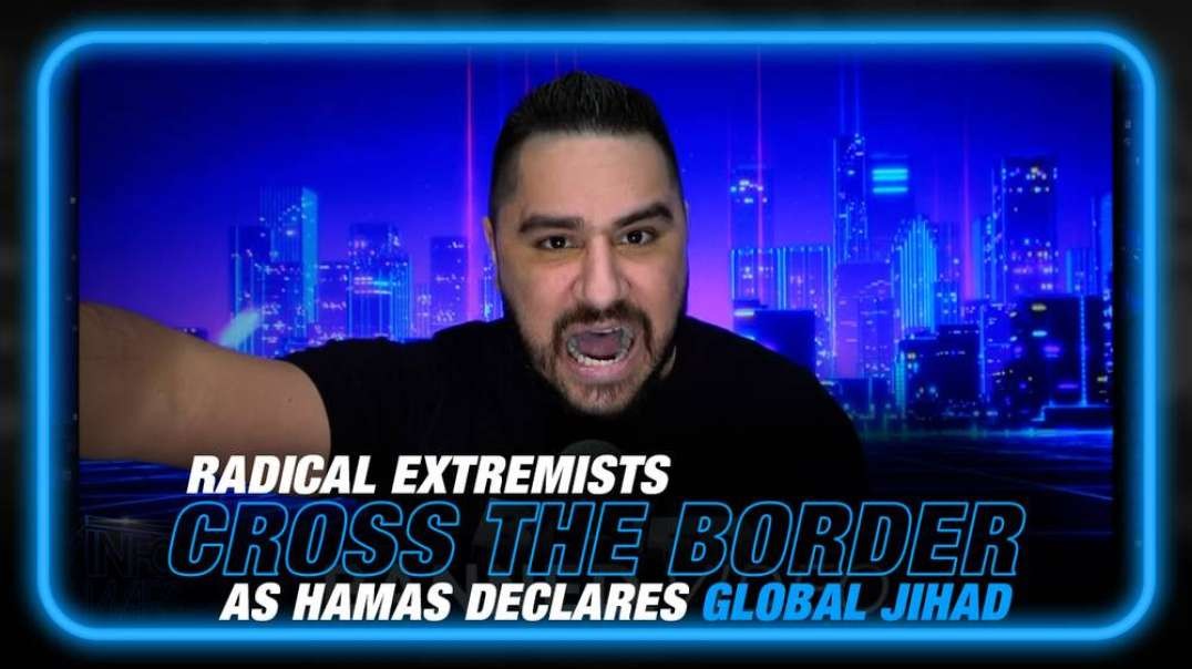 Radical Extremists Crossing Southern US Border as Hamas Declares Global Jihad