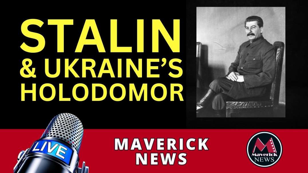 Maverick News Live_ Feature Report - Stalin_s Hidden Crime  ( Ukraine_s Holodomor )