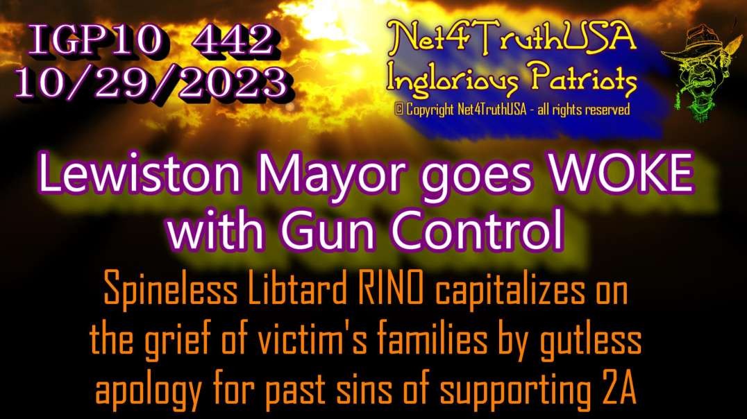 IGP10 442 - Lewiston Mayor goes WOKE with Gun Control.mp4