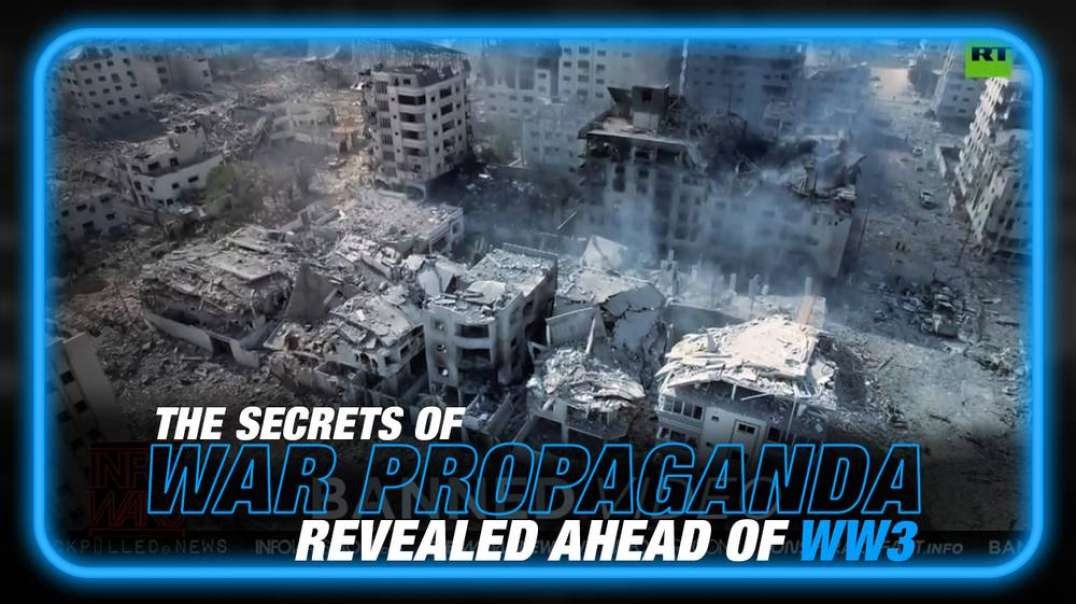 The Dark Secrets of War Propaganda Revealed as Attacks on Israel Palestine Push the World Closer to Armageddon