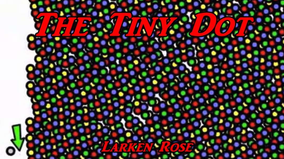 The Tiny Dot - Larken Rose