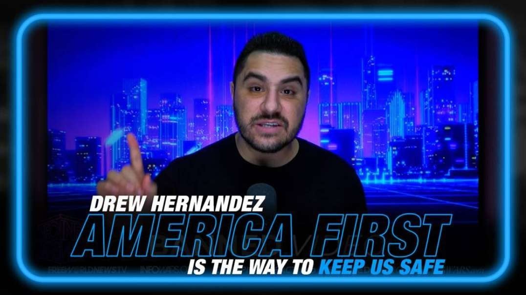 Drew Hernandez- 'America First' is the Way to Keep America Safe