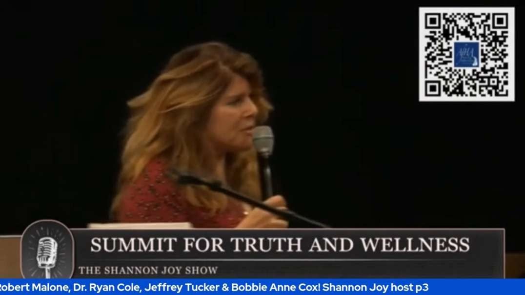 Summit For Truth & Wellness With Dr. Naomi Wolf, Dr. Robert Malone, Dr. Ryan Cole, Jeffrey Tucker & Bobbie Anne Cox! Shannon Joy host p3
