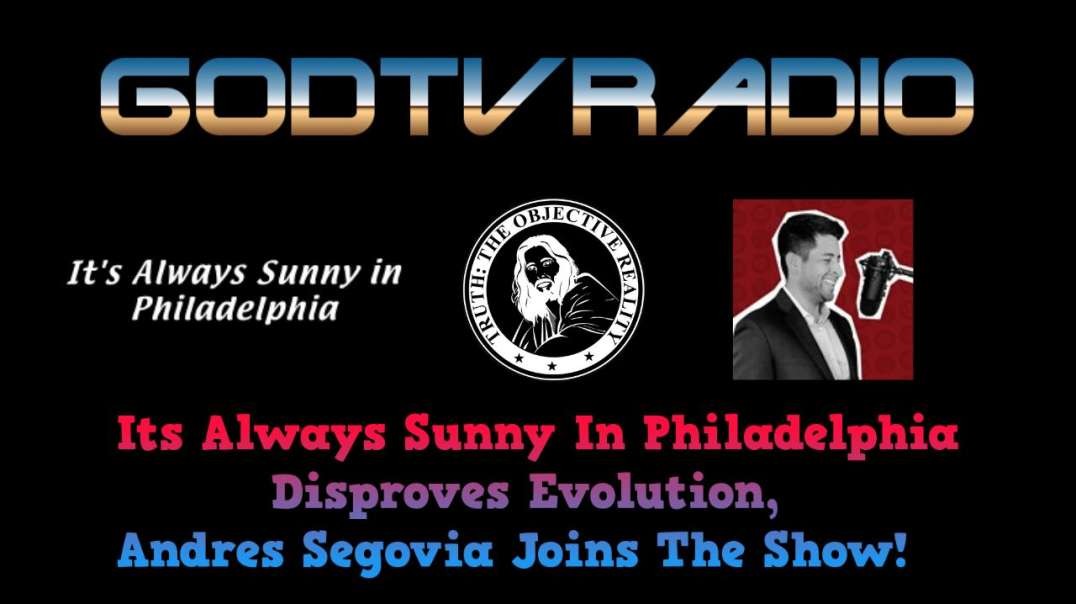 Its Always Sunny In Philadelphia Disproves Evolution, Andres Segovia Joins The Show | GodTVRadio