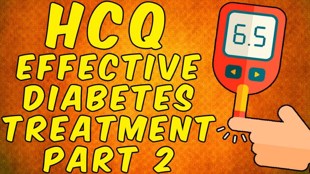 Hydroxychloroquine (HCQ) Effective Type 2 Diabetes Treatment - (Science Based) - Part 2