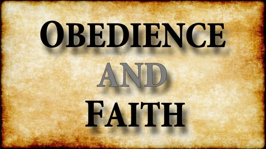 UNLEASHING THE POWER OF GOD Part 9: Obedience and Faith