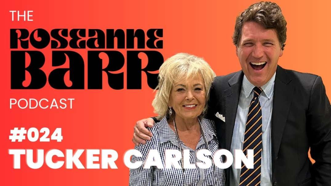 The Truth About our Democracy or Lack There of with Tucker Carlson & Roseanne Barr