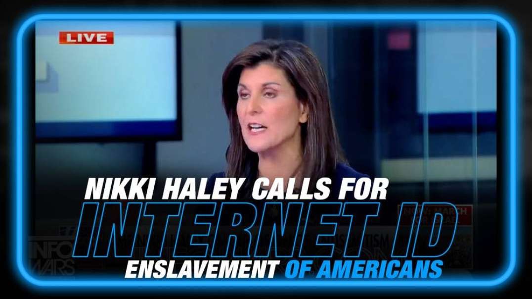 VIDEO- WEF Front Witch Nikki Haley Calls for Americans to be Enslaved by Internet ID