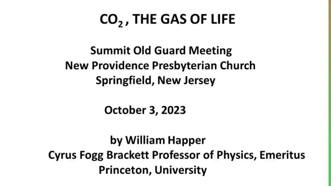 "CO2 , The Gas of Life"-Dr. William Happer