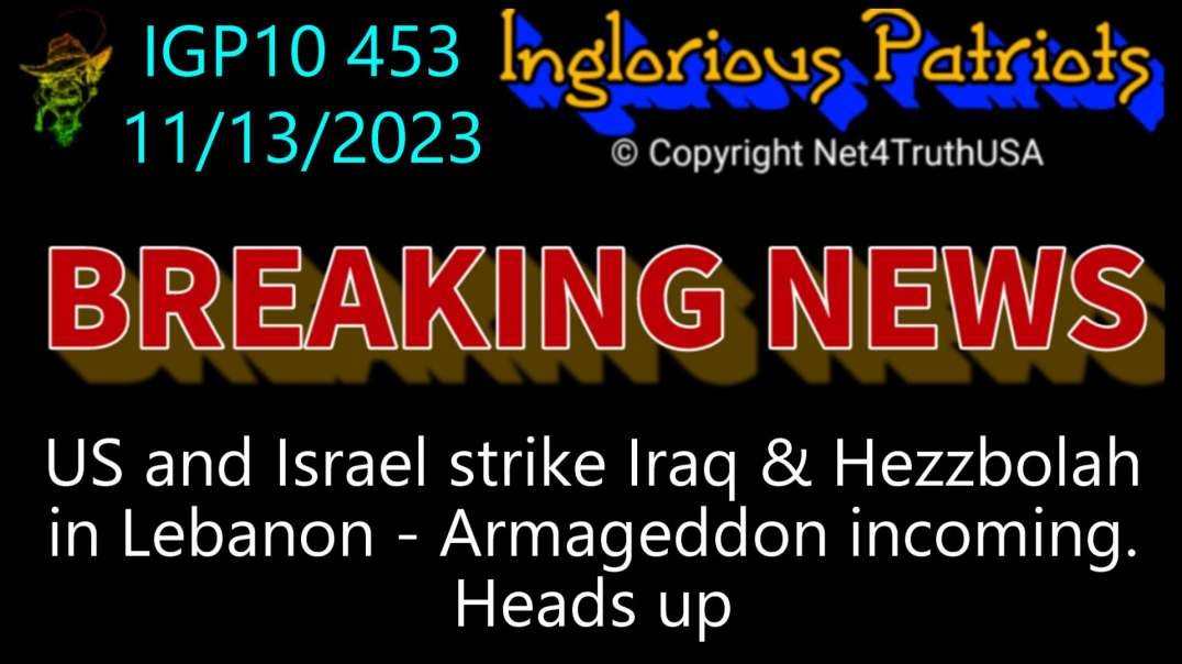 IGP10 453 - US and Israel strike Iraq & Hezzbolah in Lebanon - Armageddon incoming. Heads up.mp4
