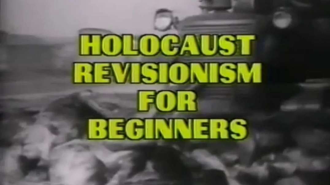 Holocaust Revisionism For Beginners (1987)