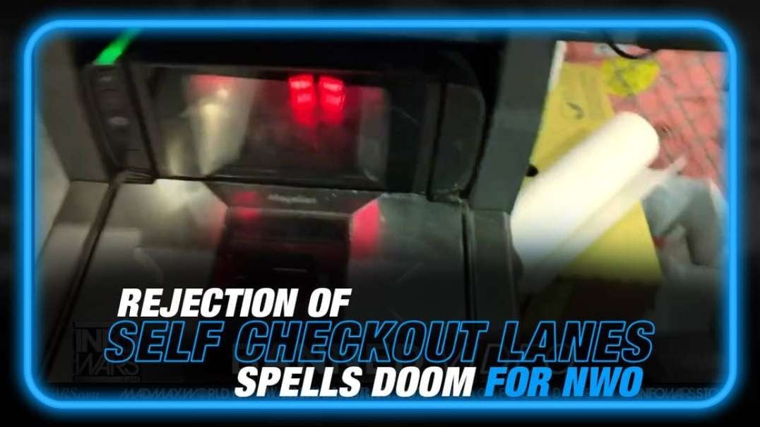 Learn Why Humanity's Rejection of Self Checkout Lanes Spells Doom for the NWO