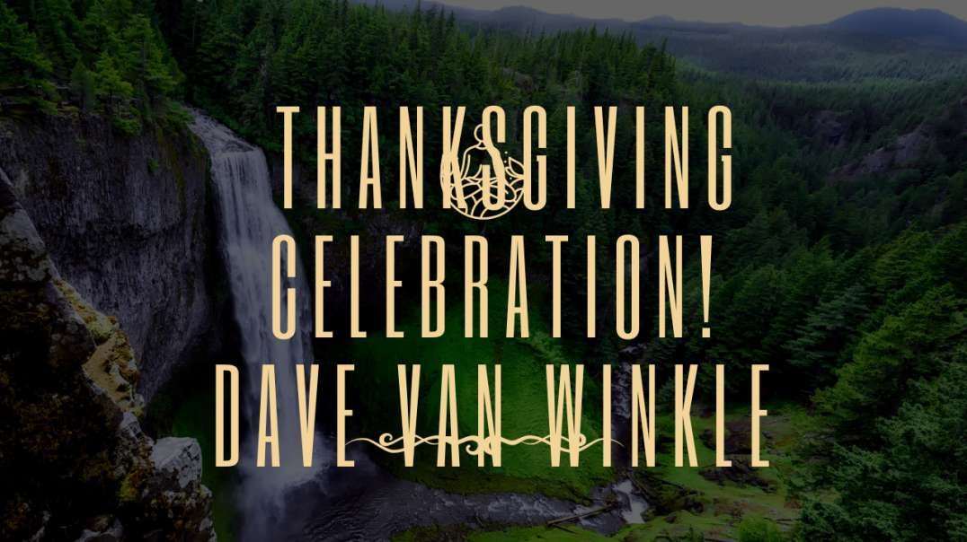 Thanksgiving Celebration  | Dave Van Winkle