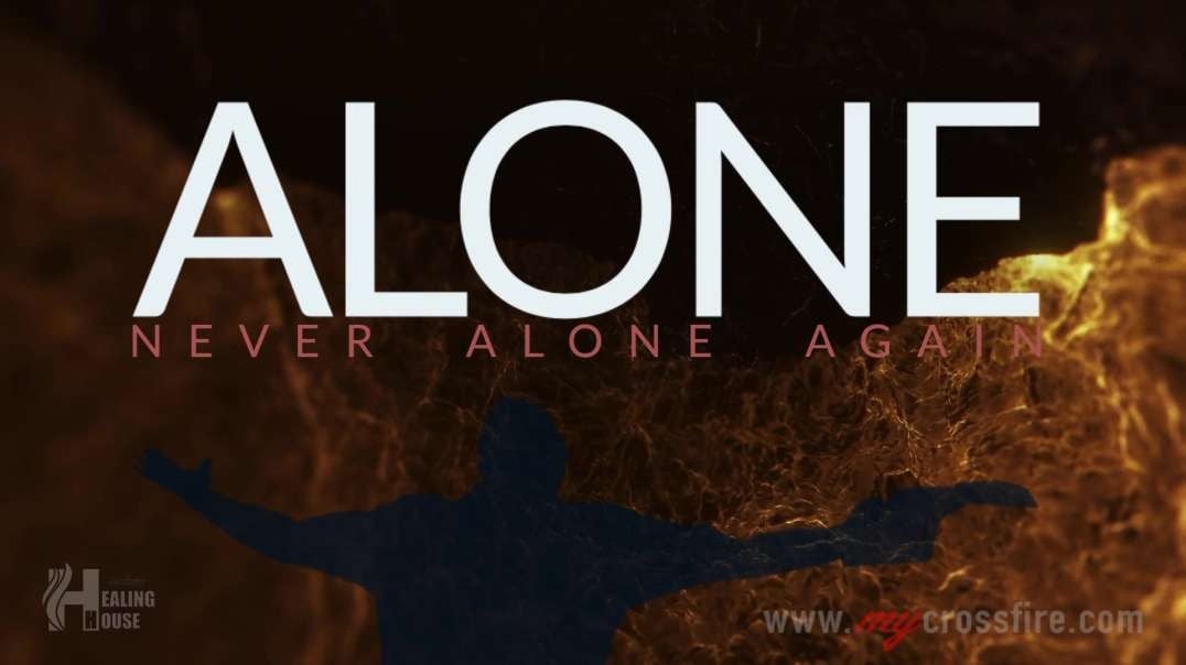 Alone | Crossfire Healing House