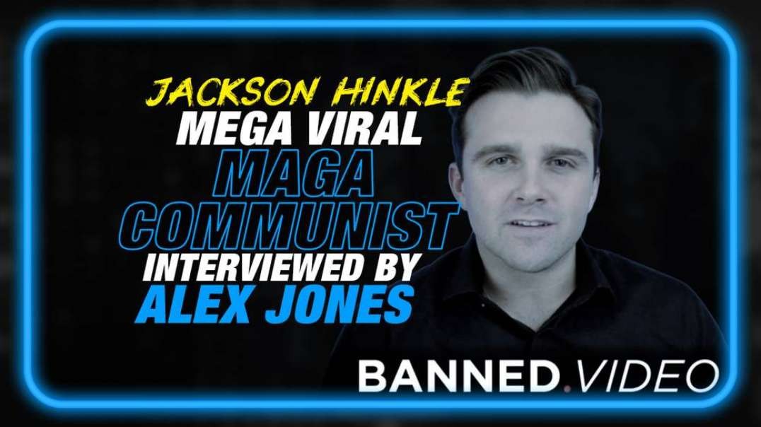 Alex Jones Interviews Jackson Hinkle, The Mega-Viral 'Maga-Communist'