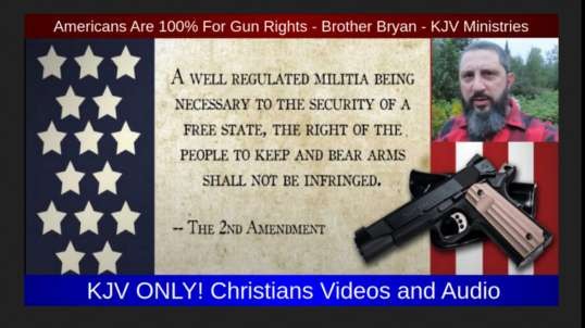 Americans Are 100% For Gun Rights - Brother Bryan - KJV Ministries