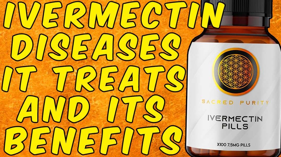 For How Many Diseases and Benefits Is Ivermectin Effective?