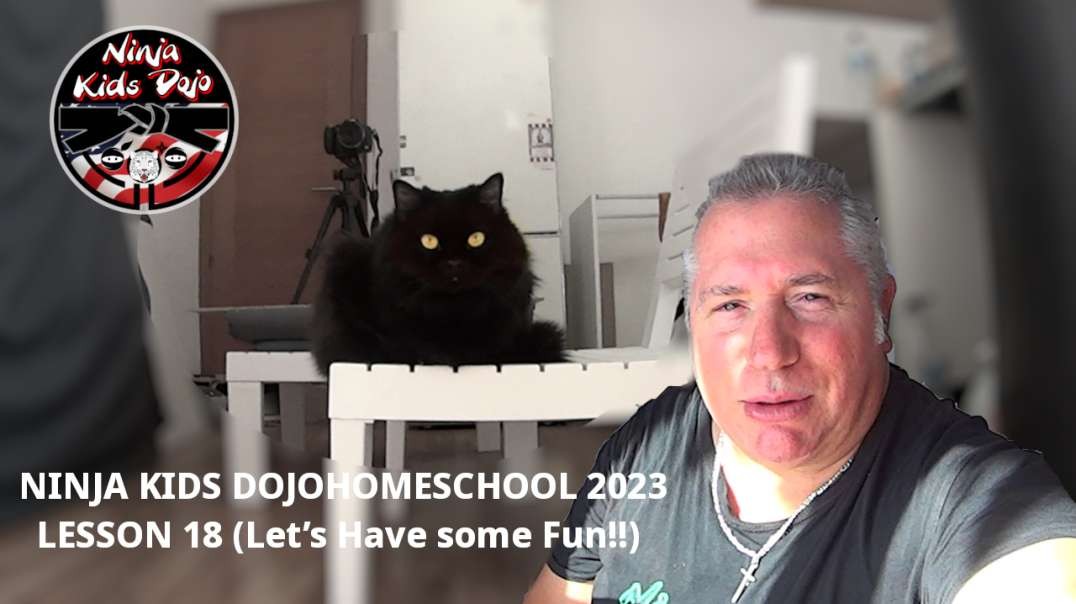 NINJA KIDS DOJO HOMESCHOOL 2023 LESSON 18 (Let’s Have some Fun!!)