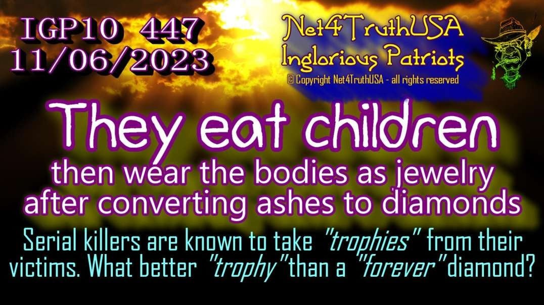 IGP10 447 - They eat children then wear the bodies as jewelry after converting ashes to diamonds.mp4