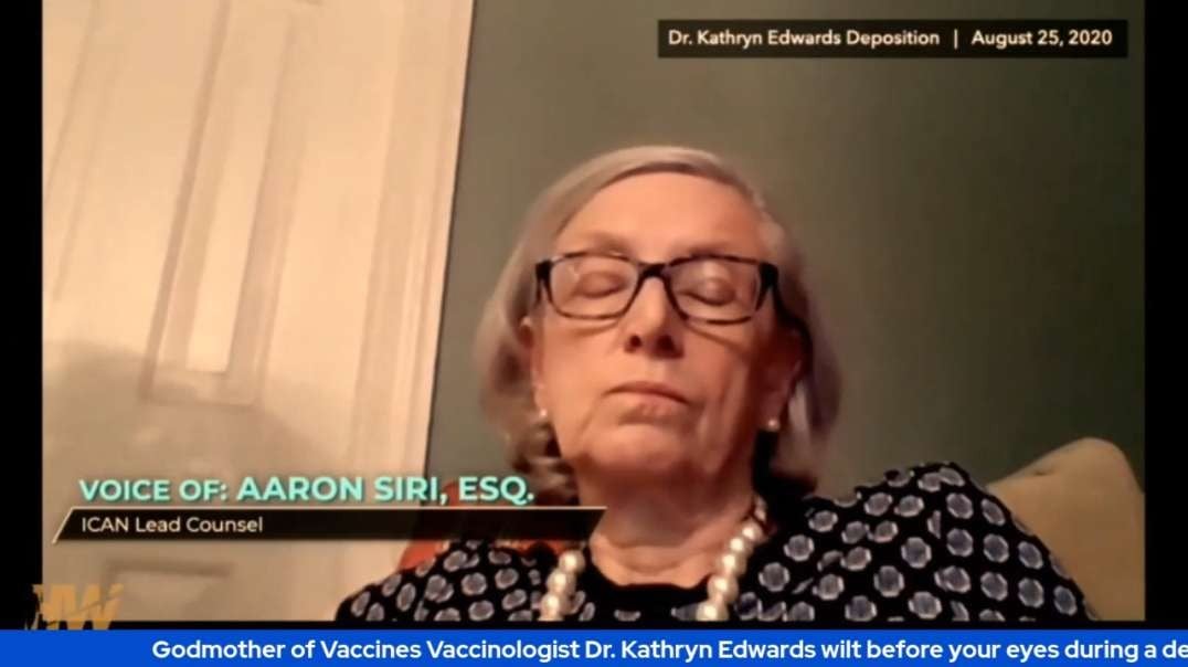 Godmother of Vaccines Vaccinologist Dr. Kathryn Edwards wilt before your eyes during a deposition in preparation for a vaccine injury trial