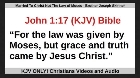 Married To Christ Not The Law of Moses - Brother Joseph Skinner