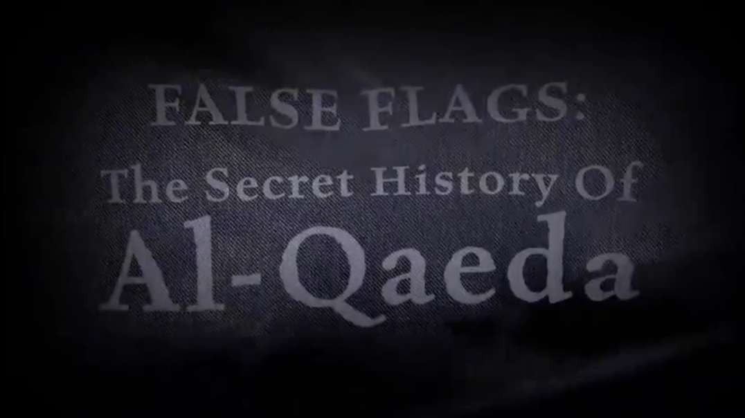 False Flags: The Secret History of Al-Qaeda (FULL) - The Corbett Report