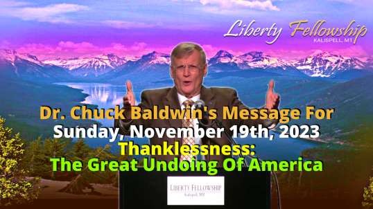 Thanklessness: The Great Undoing Of America - By Dr. Chuck Baldwin - Sunday, November 19th, 2023 (Message)