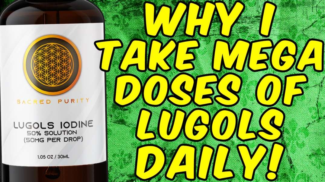 Why I Take Mega Doses of Lugols Iodine Daily!