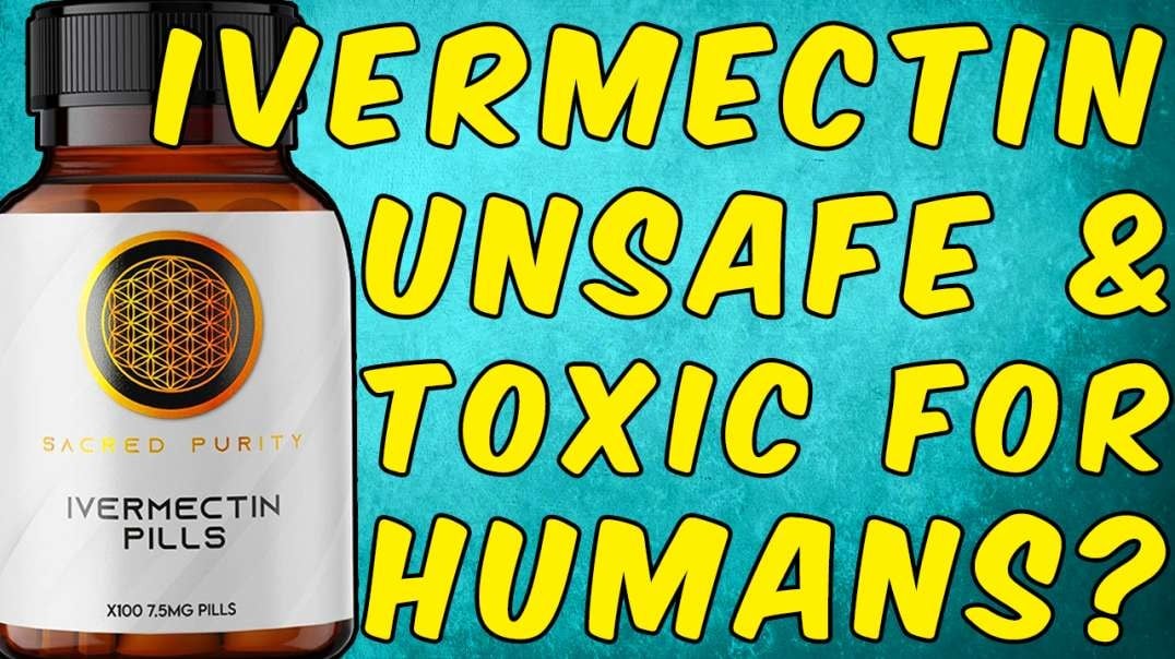 Is Ivermectin Toxic and Unsafe for Humans to Ingest?
