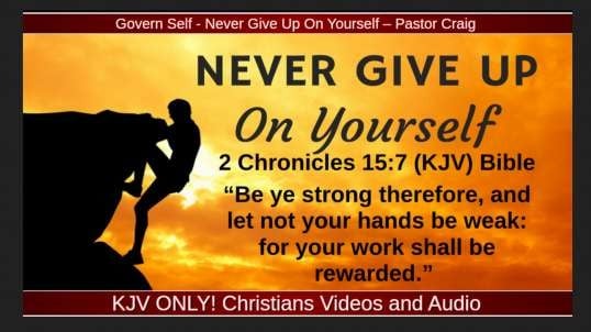 Govern Self - Never Give Up On Yourself – Pastor Craig