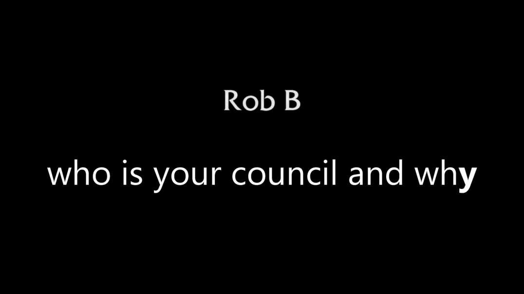 ...Who is YOUR Council  Rob B