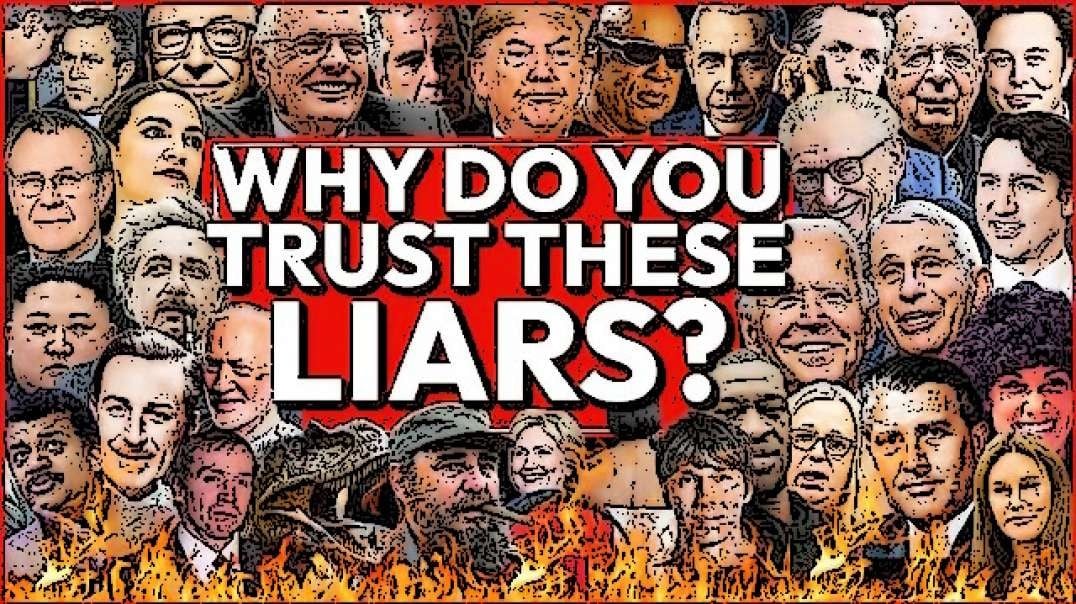 WHY DO YOU TRUST THESE LIARS?