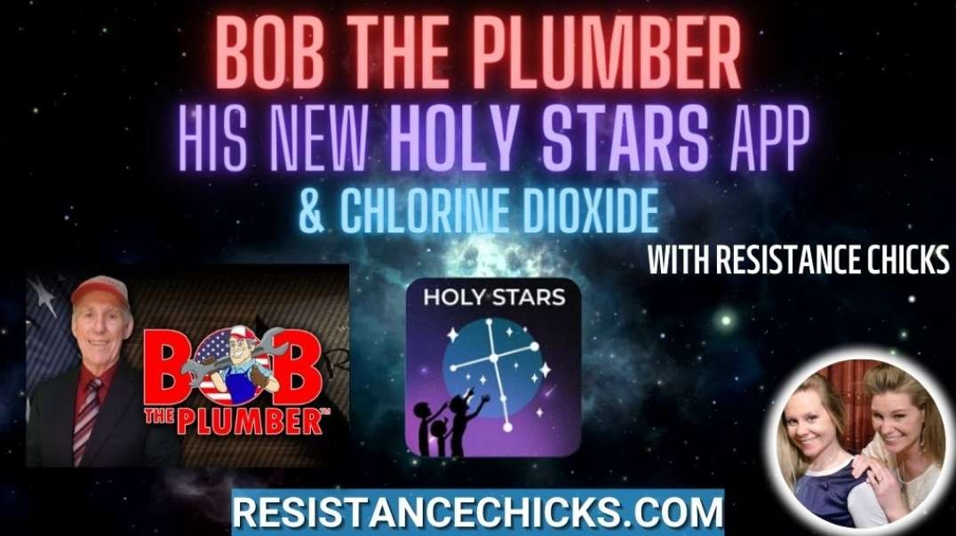 Bob the Plumber: His New Holy Stars App & Chlorine Dioxide