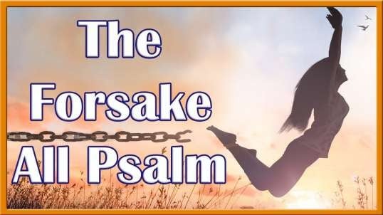 The Forsake All Psalm
