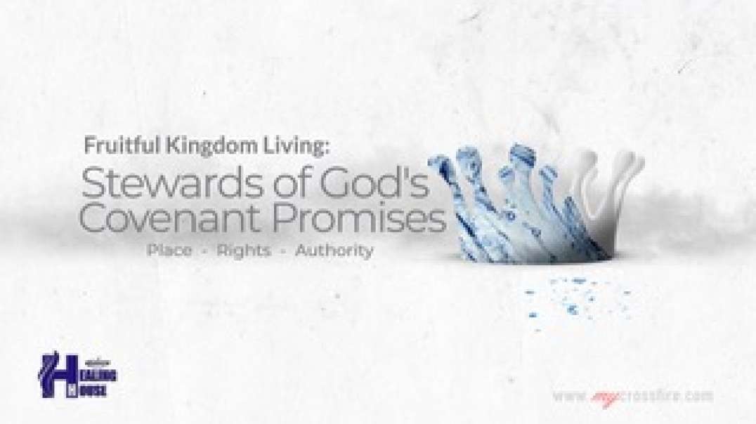 FKL:  Stewards Of God's Covenant Promises Part 2 | Crossfire Healing House