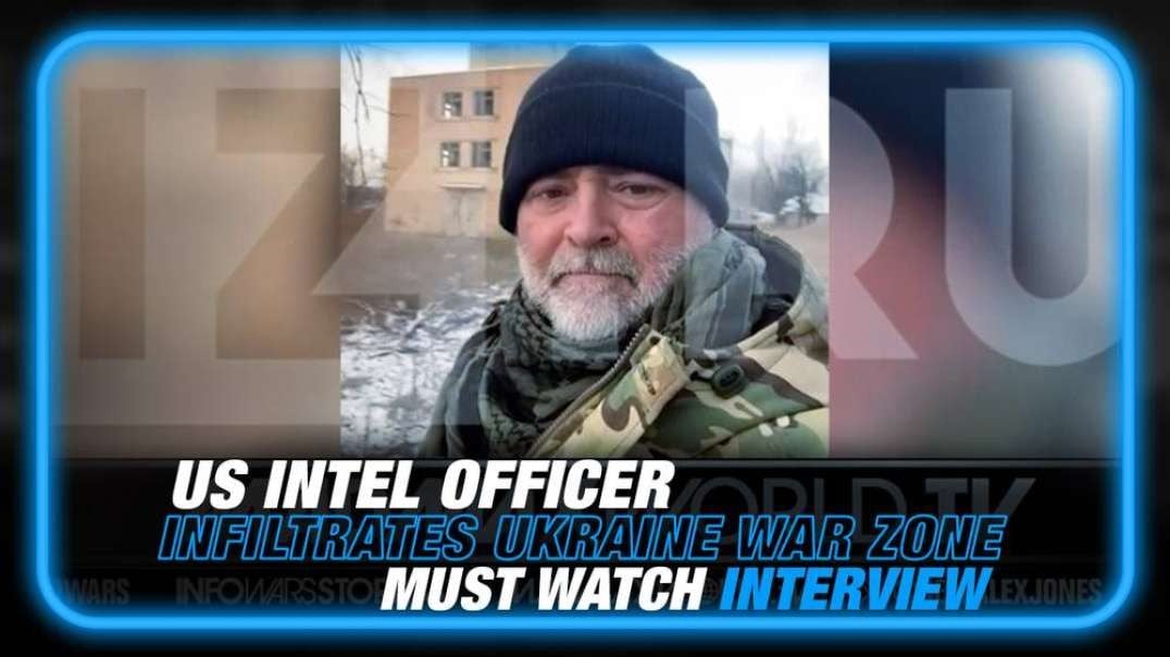 VIDEO- US Intel Officer Infiltrates Ukraine War Zone, MUST WATCH!