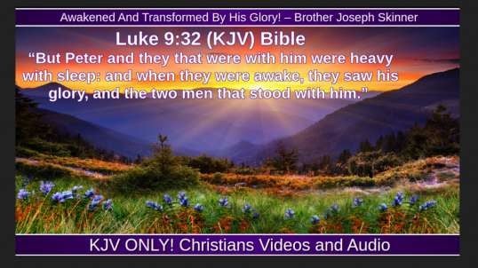 Awakened And Transformed By His Glory! – Brother Joseph Skinner