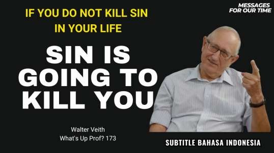 Preview WUP 173 - If You Do Not Kill Sin in Your Life, Sin is Going To Kill You (Subtitle Indonesia)