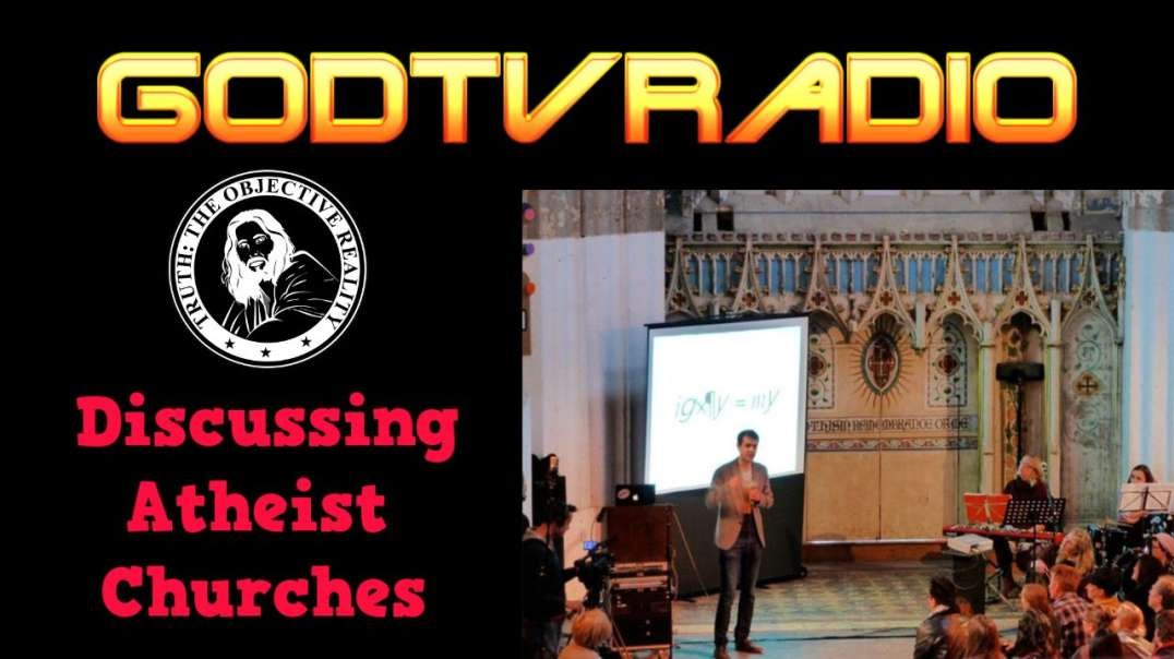 Discussing Atheist Churches | GodTVRadio