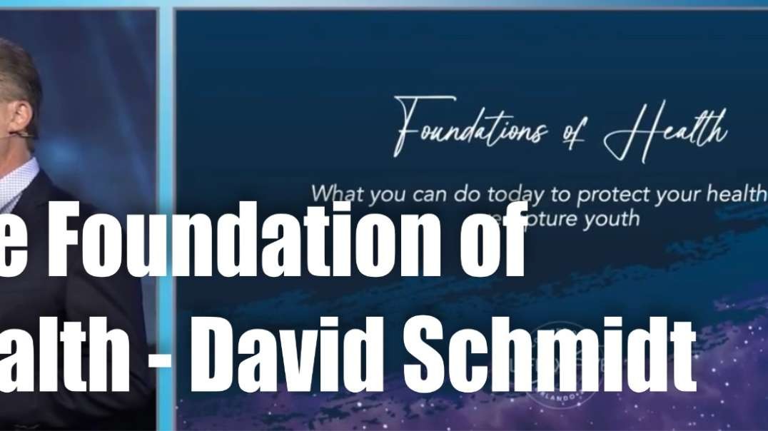 The Foundation of Health – David Schmidt