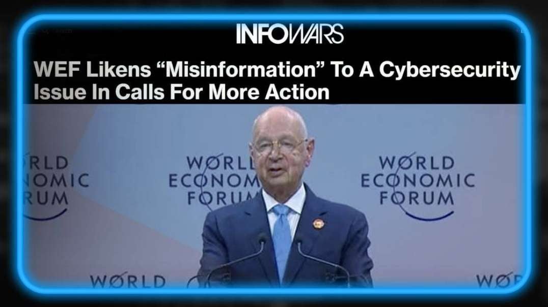 WEF Losing the Information War, Classifies 'Misinformation' as a Cyber Attack to Crush Free Speech