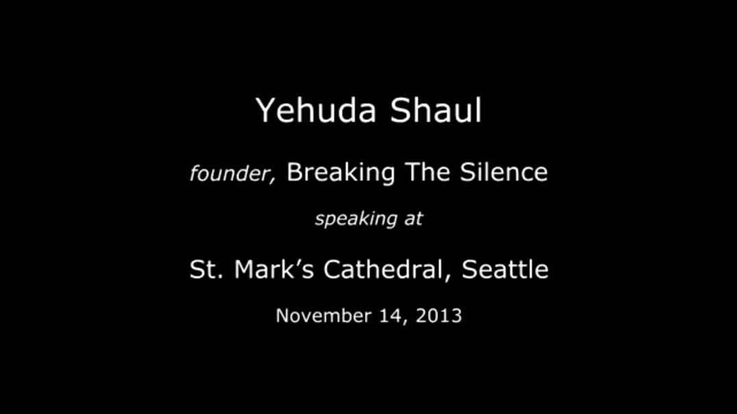Yehuda Shaul - Breaking the Silence - Seattle, Nov 14, 2013